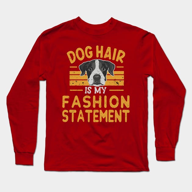 Dog Hair Is My Fashion Statement Distressed Grunge Design Long Sleeve T-Shirt by TF Brands